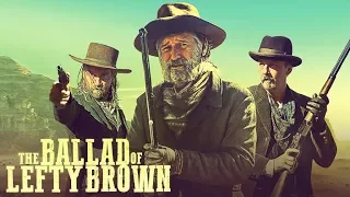 THE BALLAD OF LEFTY BROWN UK TRAILER (2018) |  Bill Pullman | Peter Fonda