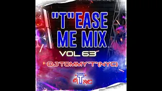 "T"EASE ME MIX VOL 63 DJ TOMMY "T" (NYC) HOUSE MUSIC MIX 1.24 mp3