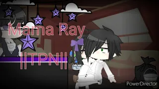 Mama Ray !TPN!/{ft. Ray, Emma, Norman, Isabella and oc Lilac}×Original?×