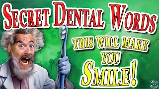 SECRET Dental Words That Will Make You SMILE!