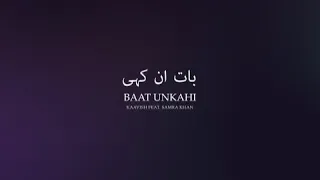 Kaavish - Baat Unkahi feat. Samra Khan