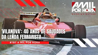 #TBT A Mil Por Hora - 40 ANOS SEM GILLES VILLENEUVE, O INESQUECÍVEL ACROBATA DAS PISTAS