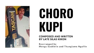 ”Choro Kupi” -  Composed & Written by Late Silas Kikon