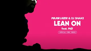 Major Lazer & DJ Snake - Lean On (feat. MØ) (Official Lyric Video)