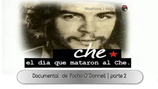 "El día que mataron al Che"  | Documental de Pacho O´Donnel l -parte 2/4