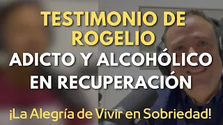 Testimonio de Recuperación: Invitado Rogelio de Alcohólicos Anónimos.