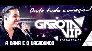 Wesley Safadao - A dama e o vagabundo - Garota Vip Fortaleza 2016