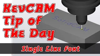 KevCAM Tip of the Day - Single Line Font