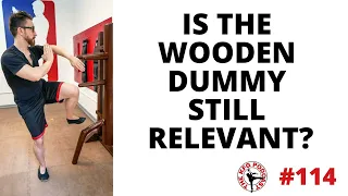 Is the Wooden Dummy Still Relevant? | The Kung Fu Genius Podcast #114