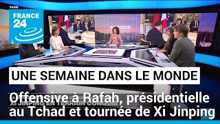 Offensive à Rafah, présidentielle au Tchad et tournée européenne de Xi Jinping • FRANCE 24