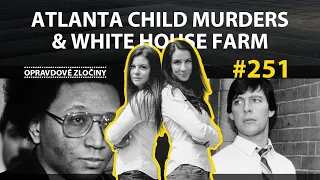 #251 - Atlanta Child Murders & White House Farm