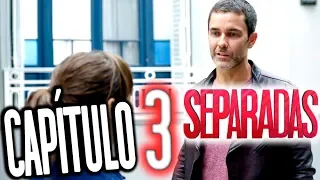 Separadas - Capítulo 3: "El rescate"