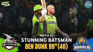 MATCH 23 - QALANDARS vs KINGS - STUNNING BATSMAN BEN DUNK - PEL