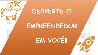 Desperte o EMPREENDEDOR em VOCÊ! (As principais CARACTERÍSTICAS dos empreendedores)