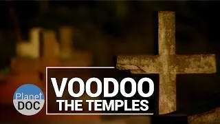 Voodoo Mysteries. Temples | Culture - Planet Doc Full Documentaries