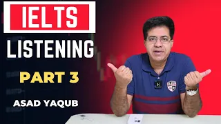 IELTS LISTENING PART 3 BY ASAD YAQUB