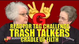 2RG REACTOR TAG CHALLENGE - Cradle Of Filth - Nymphetamine Fix ISSUED BY THE TRASH TALKERS!!