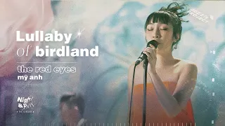 LULLABY OF BIRDLAND | NIGHT&DAY CONCERT | Session #5 - Mỹ Anh ft. The Red Eyes Band | 8 the Theatre