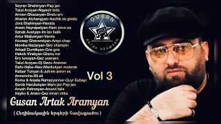 Gusan Artak Aramyan Heghinakayin ergeri havaqatsu Vol.3