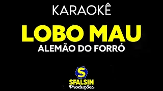 LOBO MAU - Alemão do Forró (KARAOKÊ VERSION)