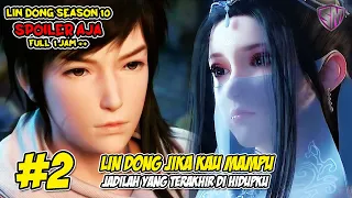 JIKA MAMPU JADILAH YANG TERAKHIR DIHIDUPKU LIN DONG - WU DONG QIAN KUN SEASON 10 SPOILER AJA