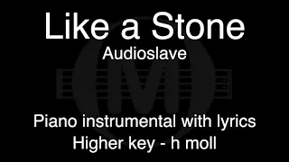 Like a Stone - Audioslave (Higher key - h moll) piano KARAOKE