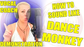 HOW to sound like / Dance Monkey / #VocalCoach Demonstration / Phoenix Vocal Studio #dancemonkey