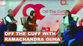 Full Episode OFF THE CUFF with Ramachandra Guha : In conversation with Shekhar Gupta
