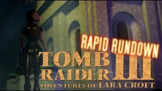 TOMB RAIDER 3 || Rapid Rundown (Retrospective)