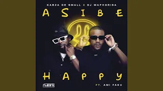 Kabza De Small & DJ Maphorisa - Asibe Happy (Official Audio) feat. Ami Faku