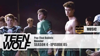 Douster - Pop That Bubble | Teen Wolf 4x05 Music [HD]