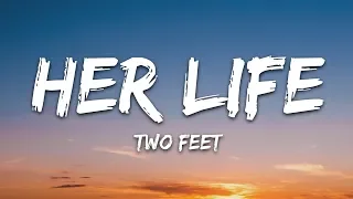 Two Feet - Her Life (Lyrics)