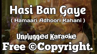 Hasi Ban Gye | Hamari Adhoori Kahani | Unplugged karaoke | Musical Heartbeat |