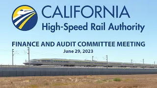 California High-Speed Rail Finance & Audit Committee, June 29, 2023