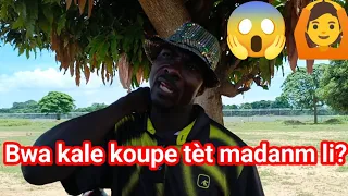 Anmouwey Bwa kale koupe tèt madanm li😱?