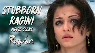 Stubborn Ragini | Raavan | Movie Scene | Aishwarya Rai Bachchan, Abhishek Bachchan | Mani Ratnam