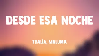 Desde Esa Noche - Thalía, Maluma (Lyrics Version) 🎷