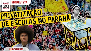 RENATO FREITAS - PRIVATIZAÇÃO DAS ESCOLAS DO PARANÁ: POR QUE OS ESTUDANTES SE REVOLTAM? - 20 MINUTOS