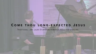 "Come Thou Long Expected Jesus" - arr. Laura Story