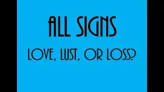 Love, Lust, Or Loss ❤💋💔August 24-30 All Signs