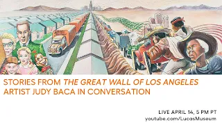 Stories from "The Great Wall of Los Angeles": Artist Judy Baca in Conversation