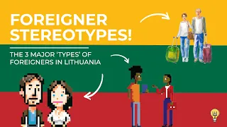 Common Foreigners In Lithuania: 3 General Groups (Stereotypes!?)
