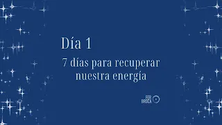 Día 1 - 7 días para recuperar nuestra energía del año que acaba.