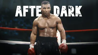 Mike Tyson - After Dark Montage