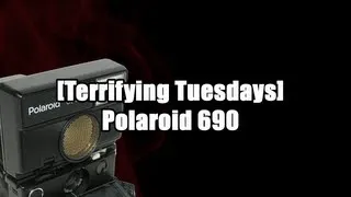 [Terrifying Tuesdays] Polaroid 690