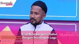 Viral Nino Bangunin Sahur Dengan Dendangan Lagu | BROWNIS (03/04/24) P1