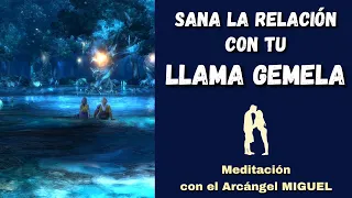 SANACIÓN LLAMA GEMELA con el Arcángel MIGUEL - Meditación Canalizada Meditación Guiada