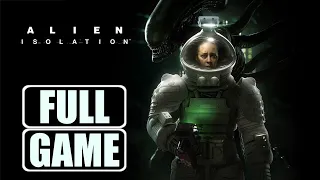 Alien: Isolation - Gameplay Walkthrough Full Game No Commentary