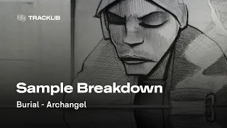 Sample Breakdown: Burial - Archangel