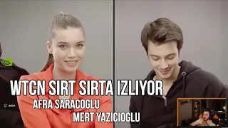 WTCN AFRA SARAÇOĞLU VE MERT YAZICIOĞLU SIRT SIRTA İZLİYOR